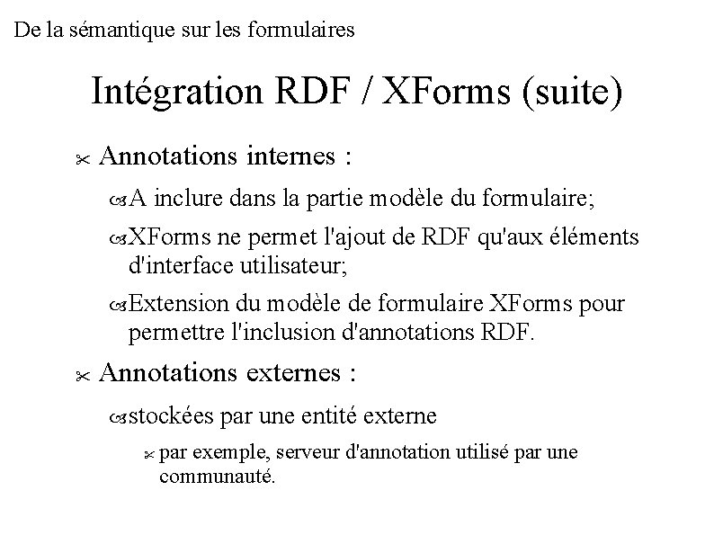 De la sémantique sur les formulaires Intégration RDF / XForms (suite) Annotations internes :