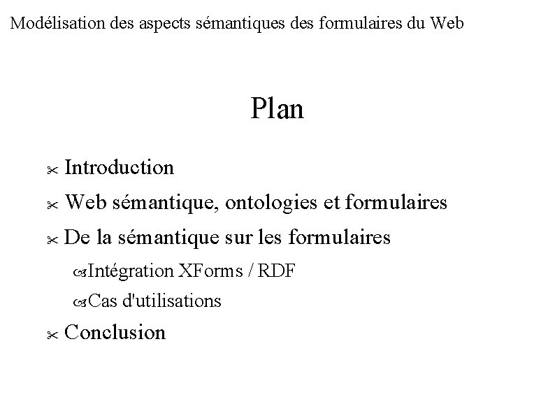 Modélisation des aspects sémantiques des formulaires du Web Plan Introduction Web sémantique, ontologies et
