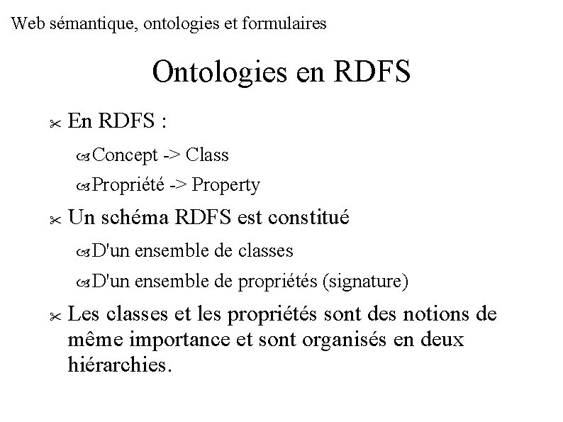 Web sémantique, ontologies et formulaires Ontologies en RDFS En RDFS : Concept -> Class