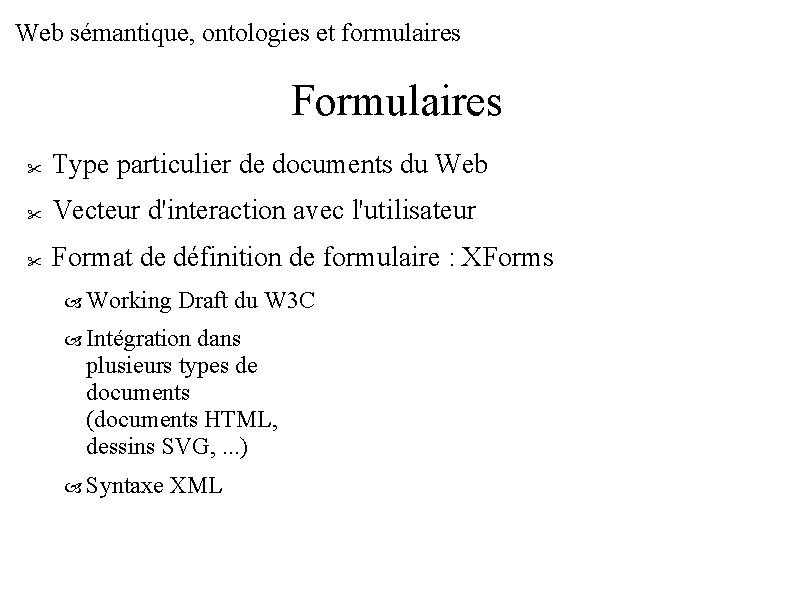 Web sémantique, ontologies et formulaires Formulaires Type particulier de documents du Web Vecteur d'interaction