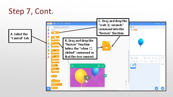 Step 7, Cont. A. Select the “Control” tab. C. Drag and drop the “wait