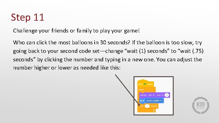 Step 11 Challenge your friends or family to play your game! Who can click