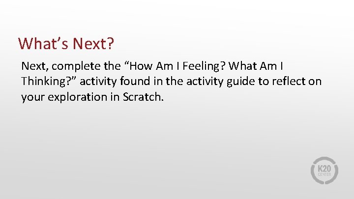 What’s Next? Next, complete the “How Am I Feeling? What Am I Thinking? ”