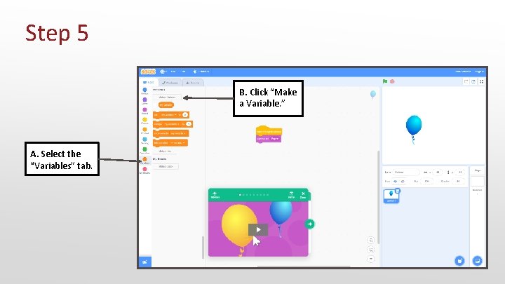 Step 5 B. Click “Make a Variable. ” A. Select the “Variables” tab. 