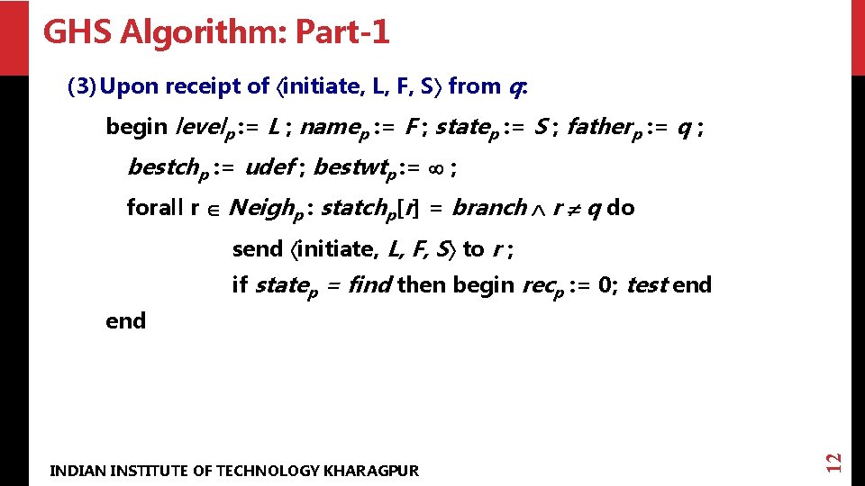 GHS Algorithm: Part-1 (3) Upon receipt of initiate, L, F, S from q: begin