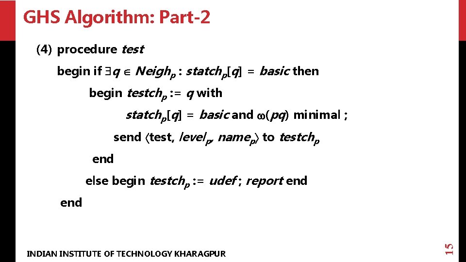GHS Algorithm: Part-2 (4) procedure test begin if q Neighp : statchp[q] = basic