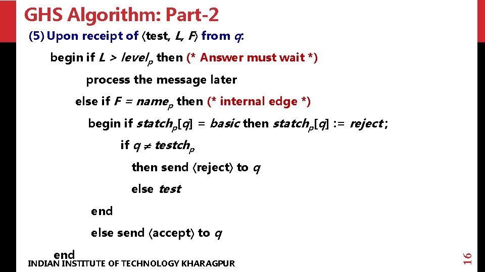 GHS Algorithm: Part-2 (5) Upon receipt of test, L, F from q: begin if