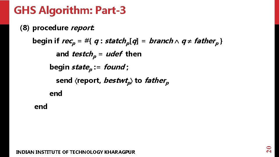GHS Algorithm: Part-3 (8) procedure report: begin if recp = #{ q : statchp[q]