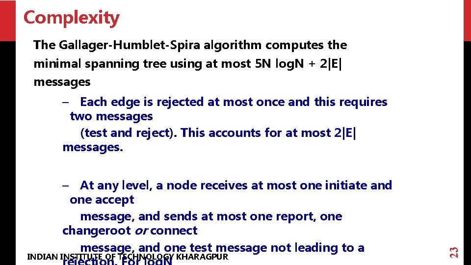 Complexity The Gallager-Humblet-Spira algorithm computes the minimal spanning tree using at most 5 N