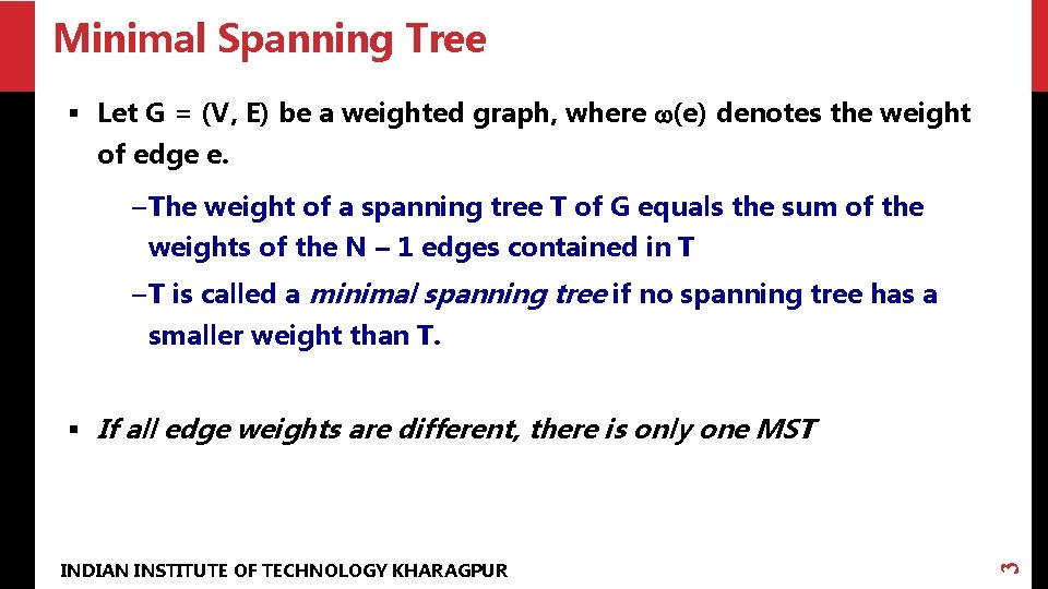 Minimal Spanning Tree § Let G = (V, E) be a weighted graph, where