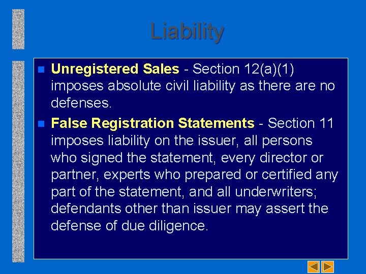 Liability n n Unregistered Sales Section 12(a)(1) imposes absolute civil liability as there are