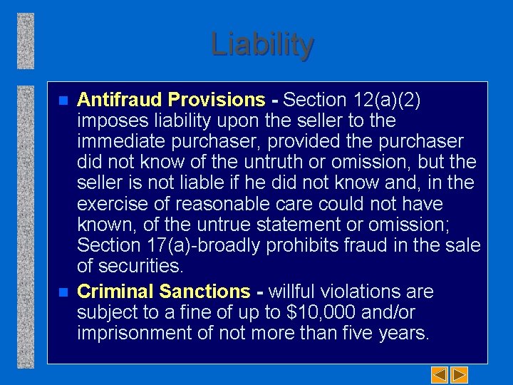Liability n n Antifraud Provisions - Section 12(a)(2) imposes liability upon the seller to