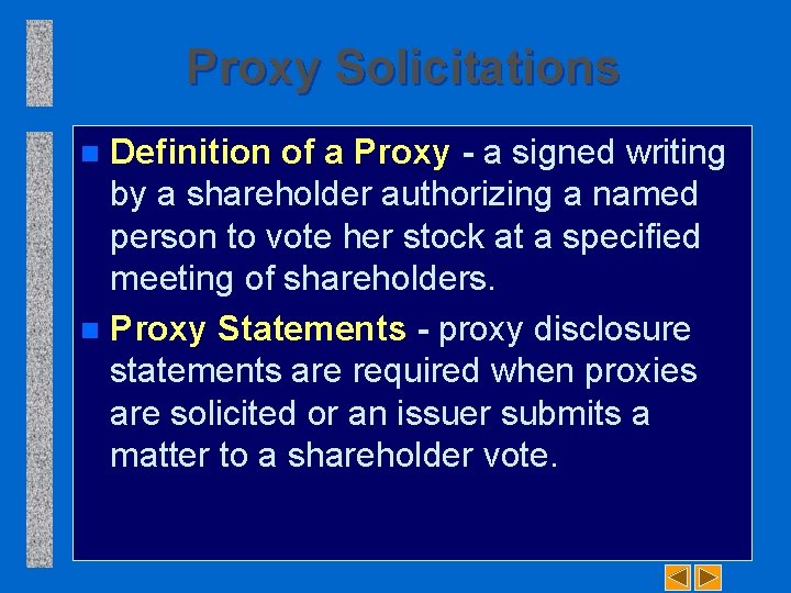 Proxy Solicitations Definition of a Proxy - a signed writing by a shareholder authorizing