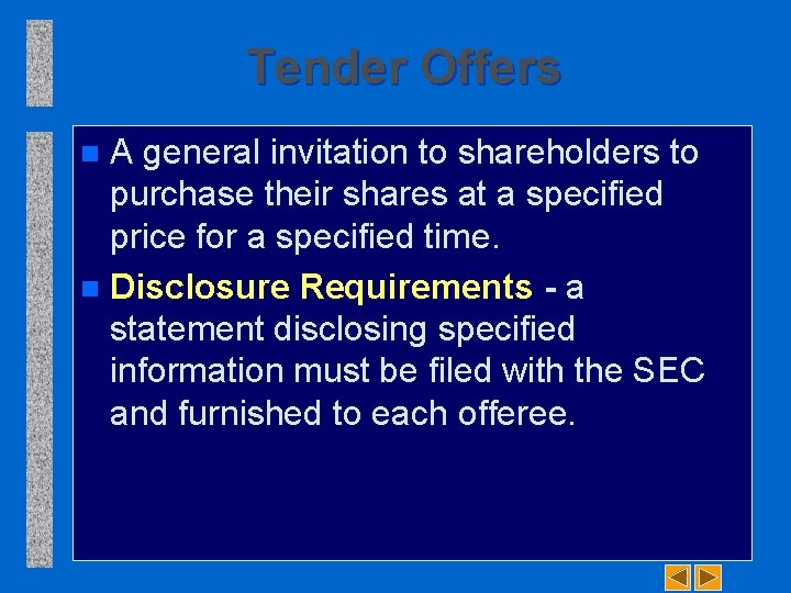 Tender Offers A general invitation to shareholders to purchase their shares at a specified