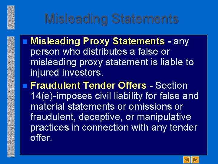 Misleading Statements Misleading Proxy Statements - any person who distributes a false or misleading