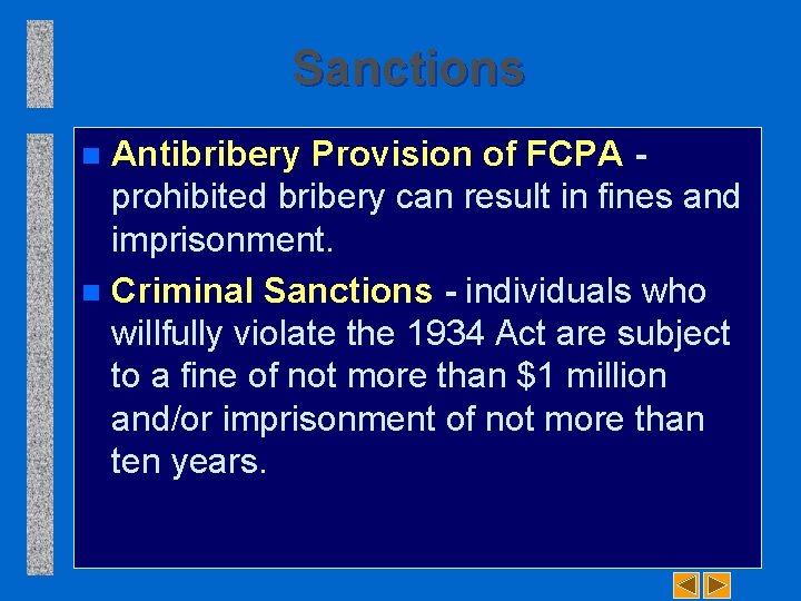 Sanctions Antibribery Provision of FCPA prohibited bribery can result in fines and imprisonment. n