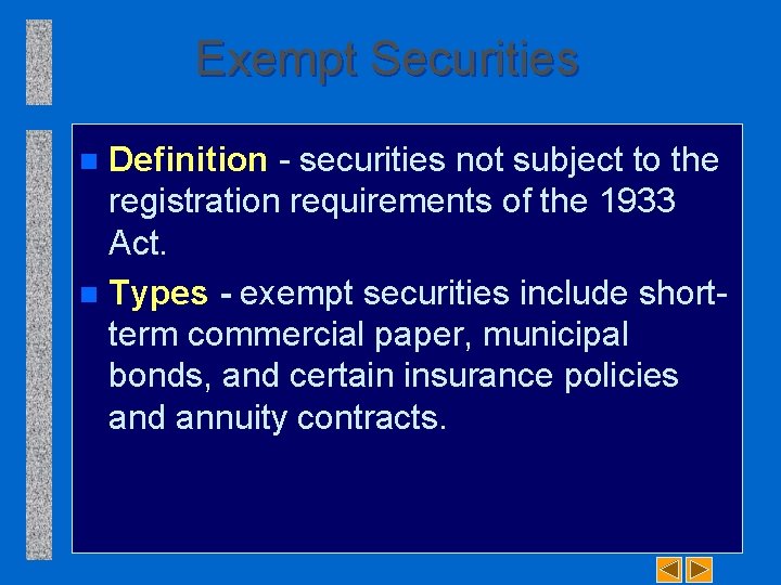 Exempt Securities Definition securities not subject to the registration requirements of the 1933 Act.