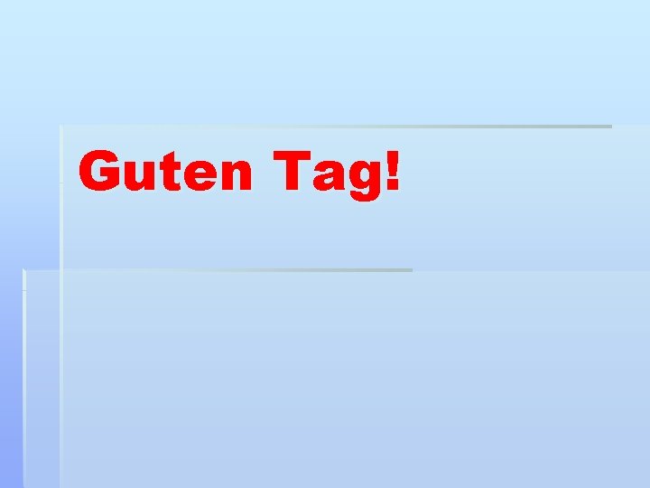 Guten Tag! 