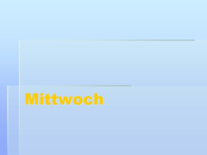 Mittwoch 