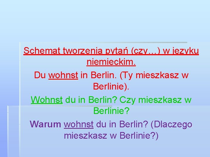 Schemat tworzenia pytań (czy…) w języku niemieckim. Du wohnst in Berlin. (Ty mieszkasz w