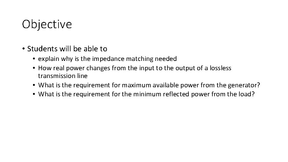 Objective • Students will be able to • explain why is the impedance matching