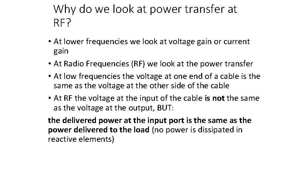 Why do we look at power transfer at RF? • At lower frequencies we