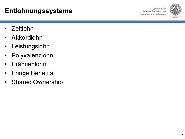 Entlohnungssysteme • • Zeitlohn Akkordlohn Leistungslohn Polyvalenzlohn Prämienlohn Fringe Benefits Shared Ownership 5 