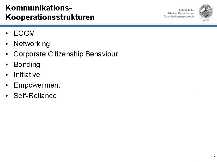 Kommunikations. Kooperationsstrukturen • • ECOM Networking Corporate Citizenship Behaviour Bonding Initiative Empowerment Self-Reliance 7