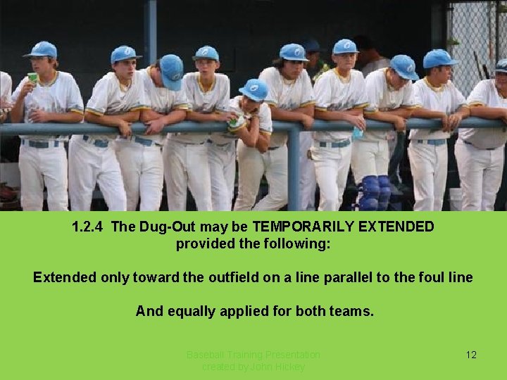 1. 2. 4 The Dug-Out may be TEMPORARILY EXTENDED provided the following: Extended only