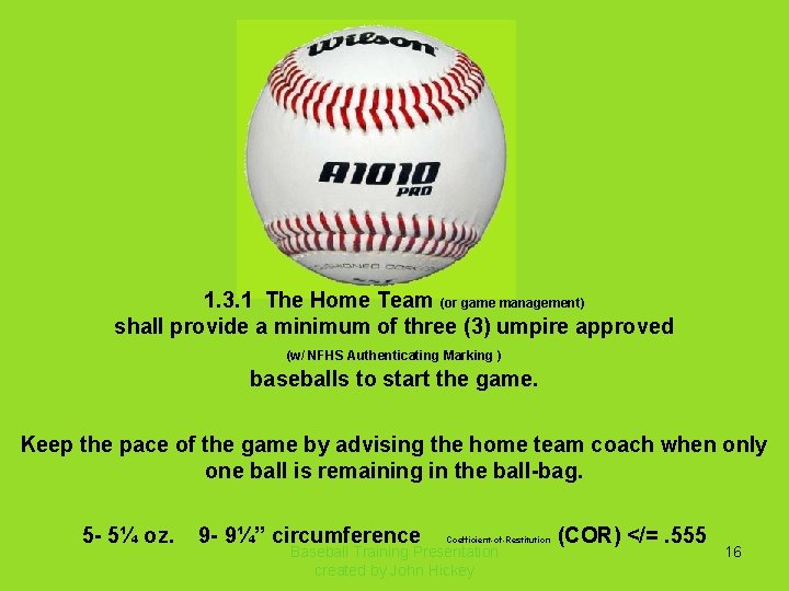 1. 3. 1 The Home Team (or game management) shall provide a minimum of