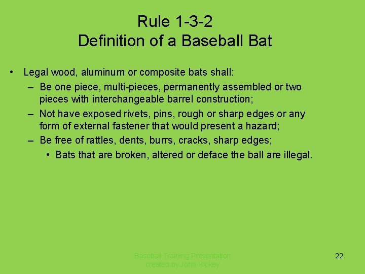 Rule 1 -3 -2 Definition of a Baseball Bat • Legal wood, aluminum or