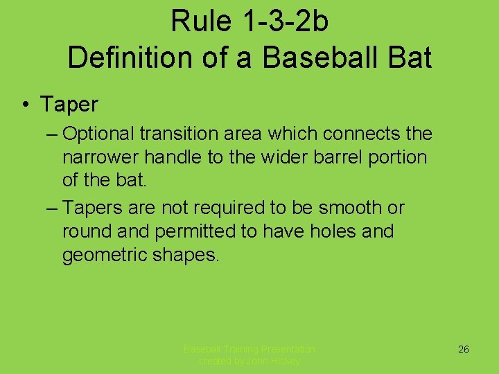 Rule 1 -3 -2 b Definition of a Baseball Bat • Taper – Optional