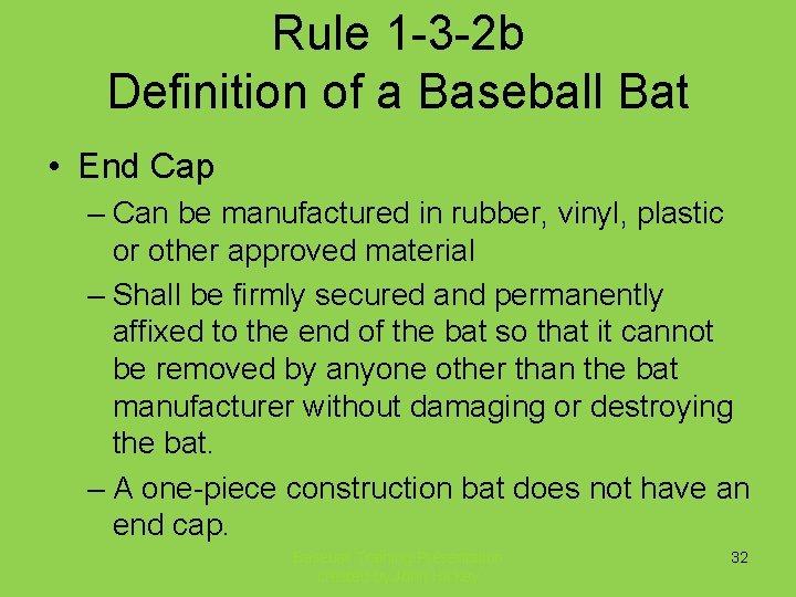 Rule 1 -3 -2 b Definition of a Baseball Bat • End Cap –