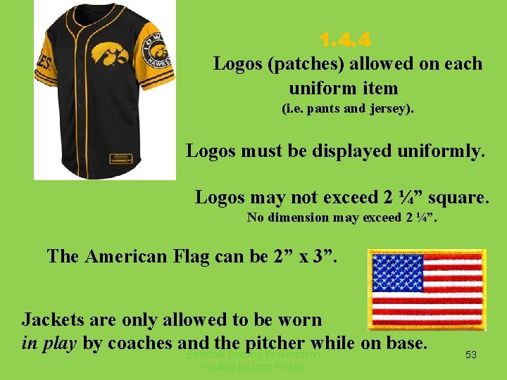 1. 4. 4 Logos (patches) allowed on each uniform item (i. e. pants and
