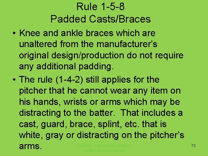 Rule 1 -5 -8 Padded Casts/Braces • Knee and ankle braces which are unaltered
