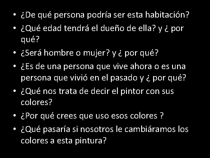  • ¿De qué persona podría ser esta habitación? • ¿Qué edad tendrá el