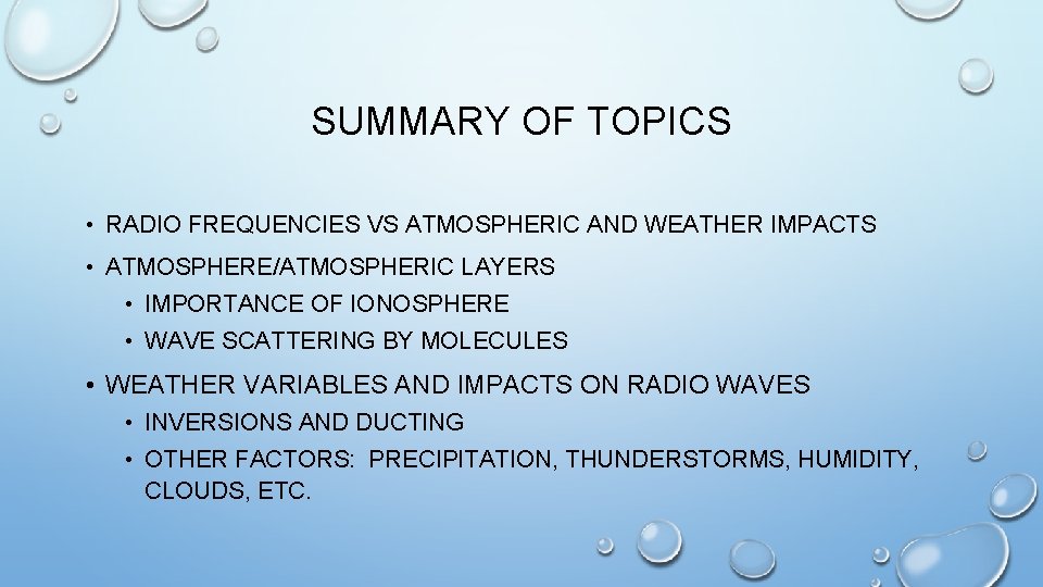 SUMMARY OF TOPICS • RADIO FREQUENCIES VS ATMOSPHERIC AND WEATHER IMPACTS • ATMOSPHERE/ATMOSPHERIC LAYERS