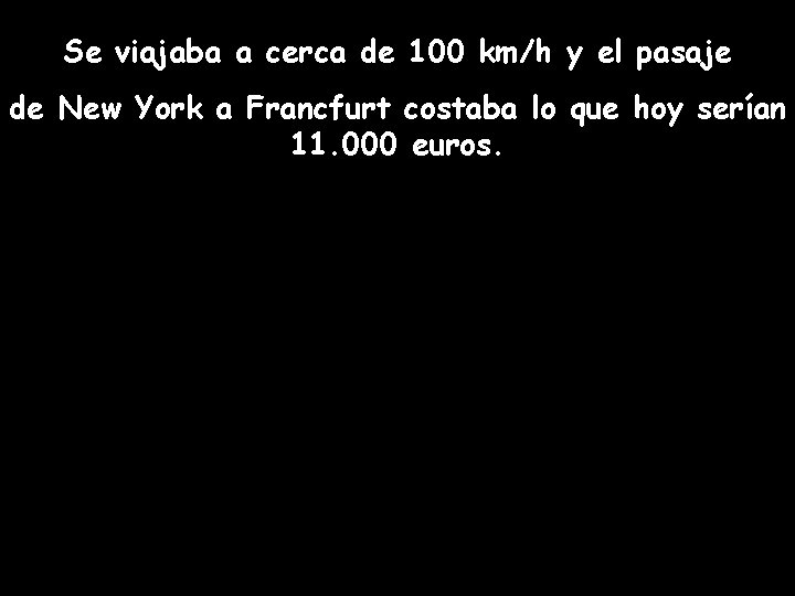 Se viajaba a cerca de 100 km/h y el pasaje de New York a
