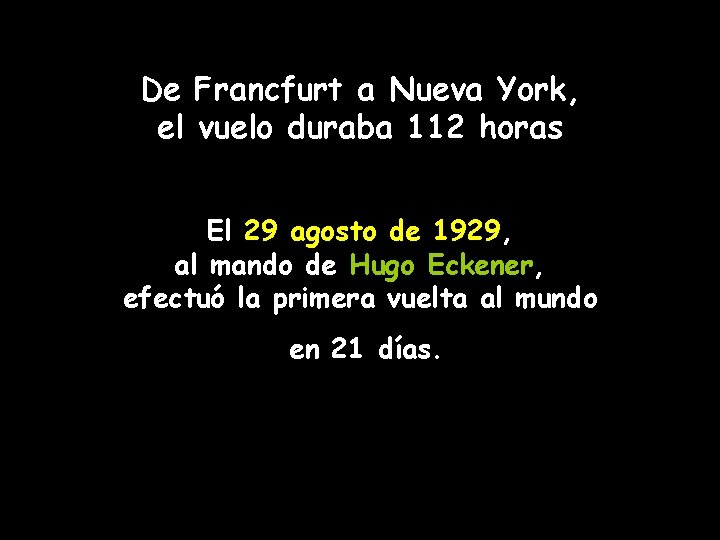 De Francfurt a Nueva York, el vuelo duraba 112 horas El 29 agosto de