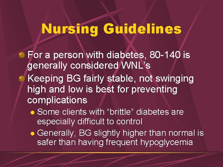 Nursing Guidelines For a person with diabetes, 80 -140 is generally considered WNL’s Keeping