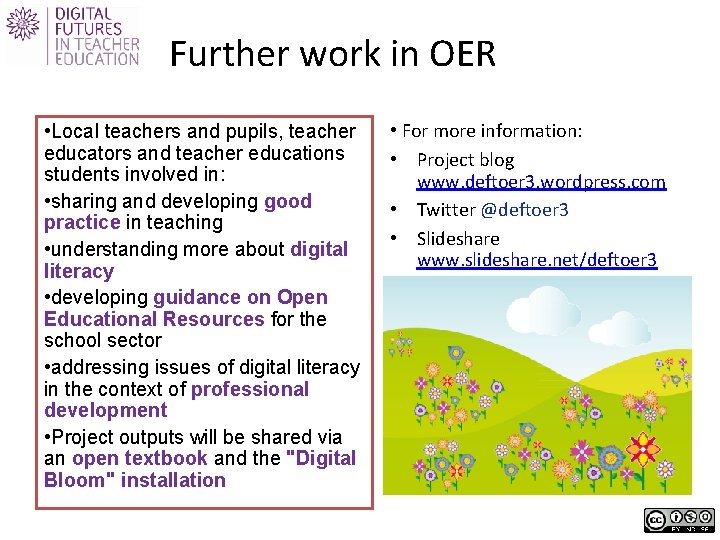 Further work in OER • Local teachers and pupils, teacher educators and teacher educations
