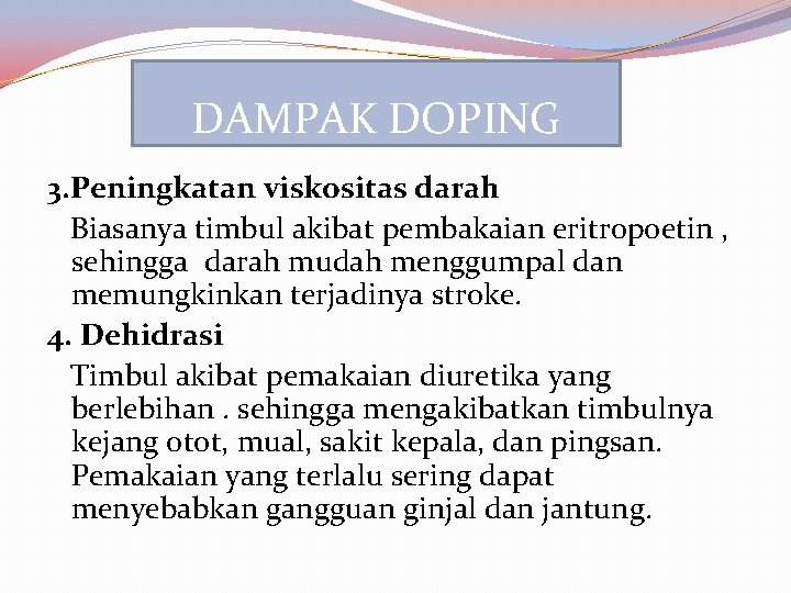 DAMPAK DOPING 3. Peningkatan viskositas darah Biasanya timbul akibat pembakaian eritropoetin , sehingga darah