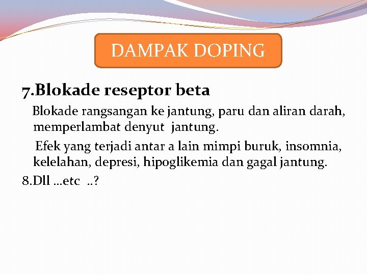 DAMPAK DOPING 7. Blokade reseptor beta Blokade rangsangan ke jantung, paru dan aliran darah,