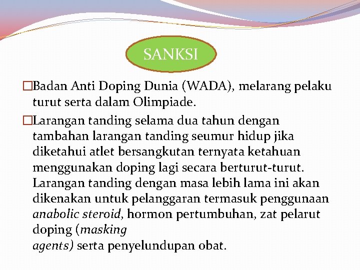 SANKSI �Badan Anti Doping Dunia (WADA), melarang pelaku turut serta dalam Olimpiade. �Larangan tanding