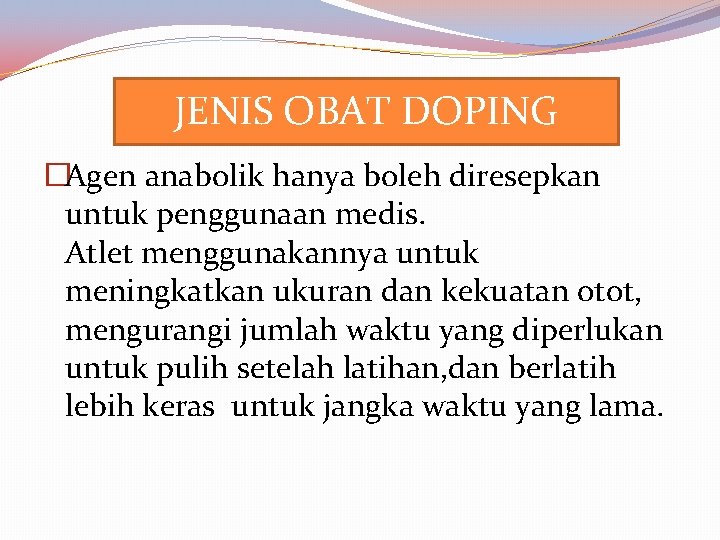 JENIS OBAT DOPING �Agen anabolik hanya boleh diresepkan untuk penggunaan medis. Atlet menggunakannya untuk