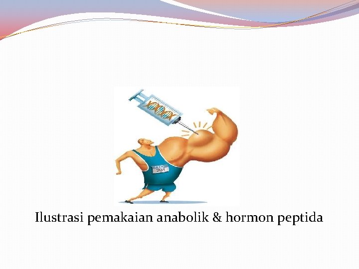 Ilustrasi pemakaian anabolik & hormon peptida 