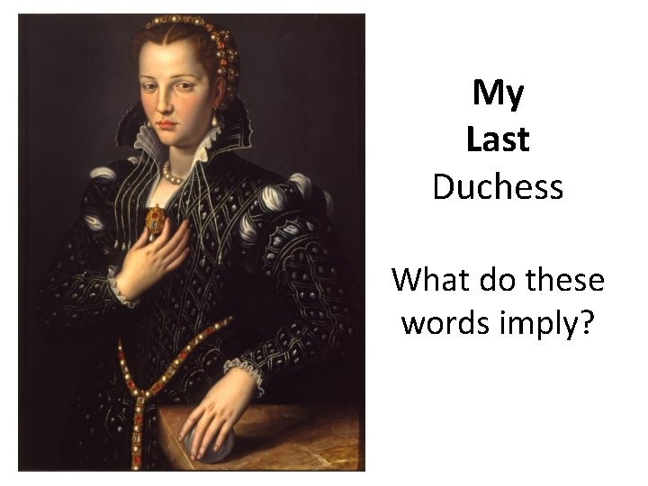 My Last Duchess What do these words imply? 