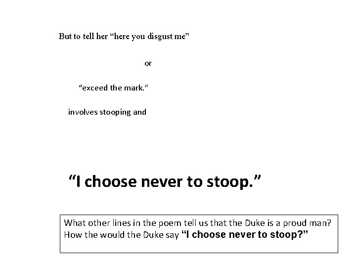 But to tell her “here you disgust me” or “exceed the mark. ” involves