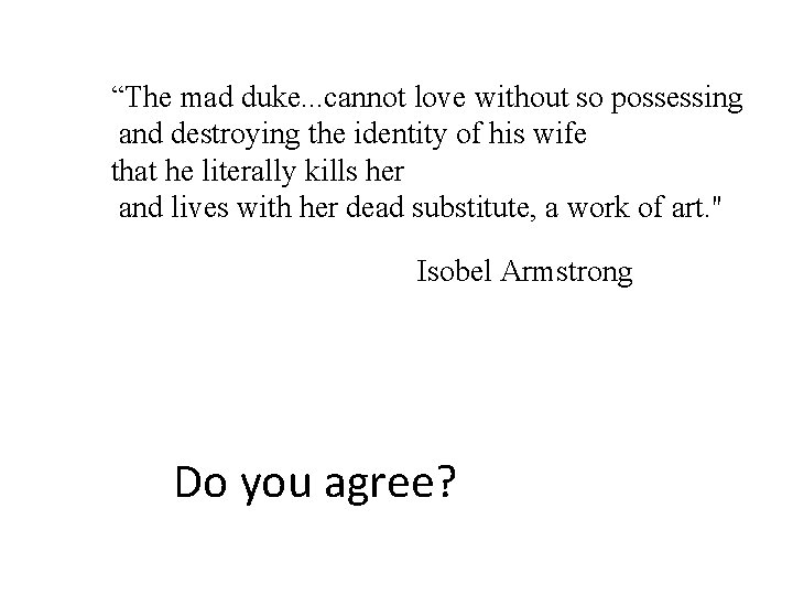 “The mad duke. . . cannot love without so possessing and destroying the identity