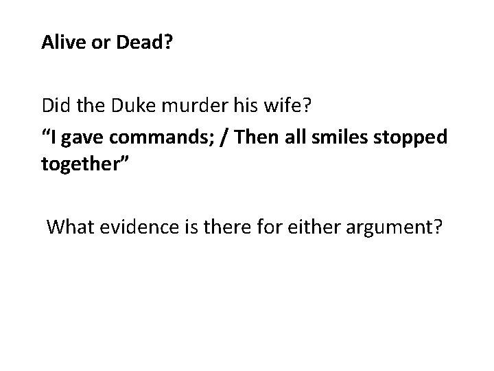 Alive or Dead? Did the Duke murder his wife? “I gave commands; / Then